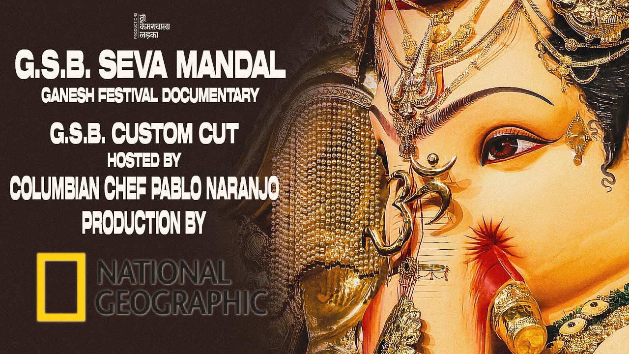G.S.B. Seva Mandal Ganesh Festival Documentary by National Geographic hosted by Chef Pablo Naranjo