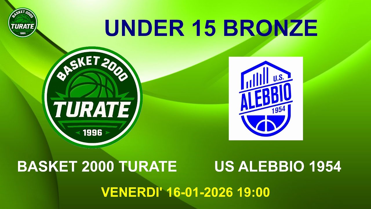 UNDER 15 BRONZE  BASKET 2000 TURATE  -  US ALEBBIO 1954 VENERDI' 16-01-26 ORE 19:00