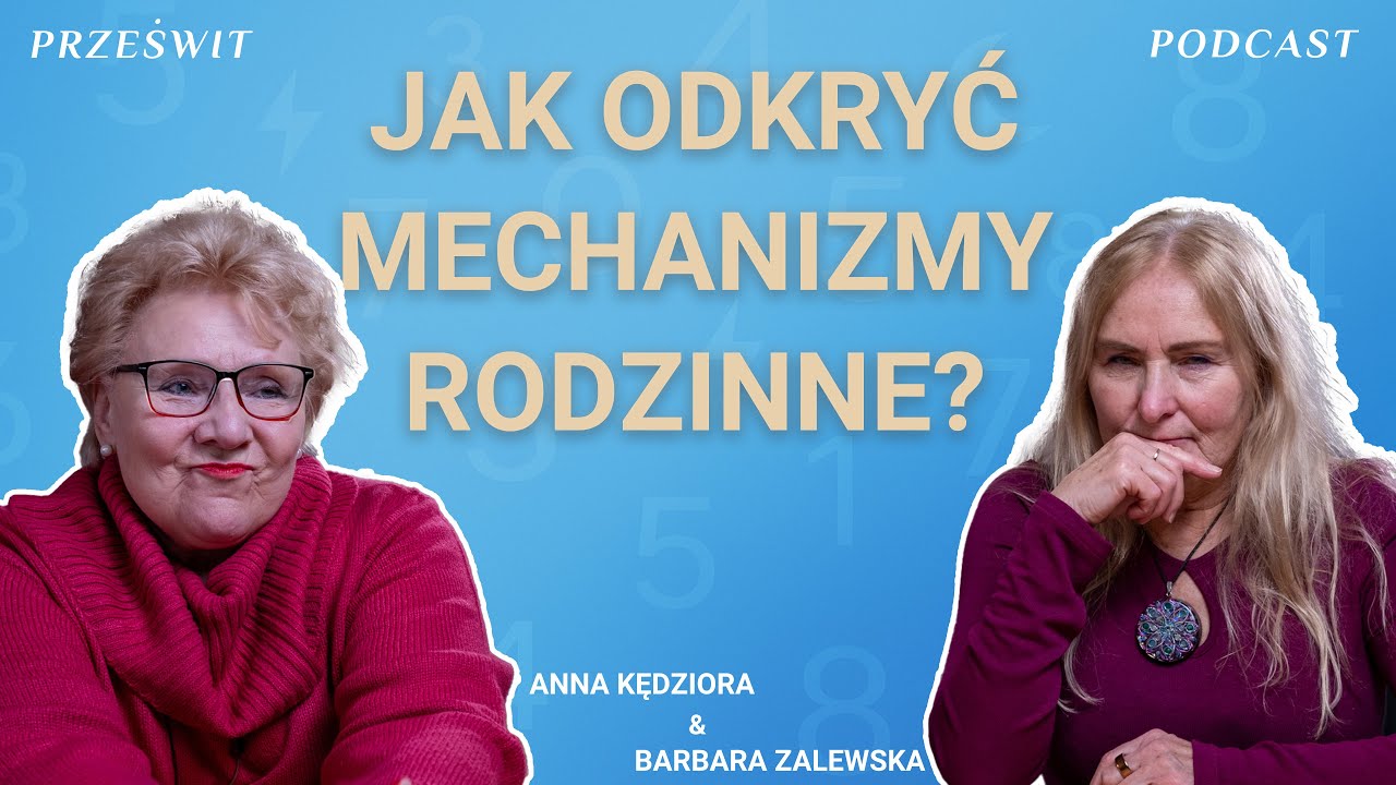 Jak odkryć mechanizmy rodzinne? - Barbara Zalewska Jasnowidz & Anna T Kędziora Numerolog