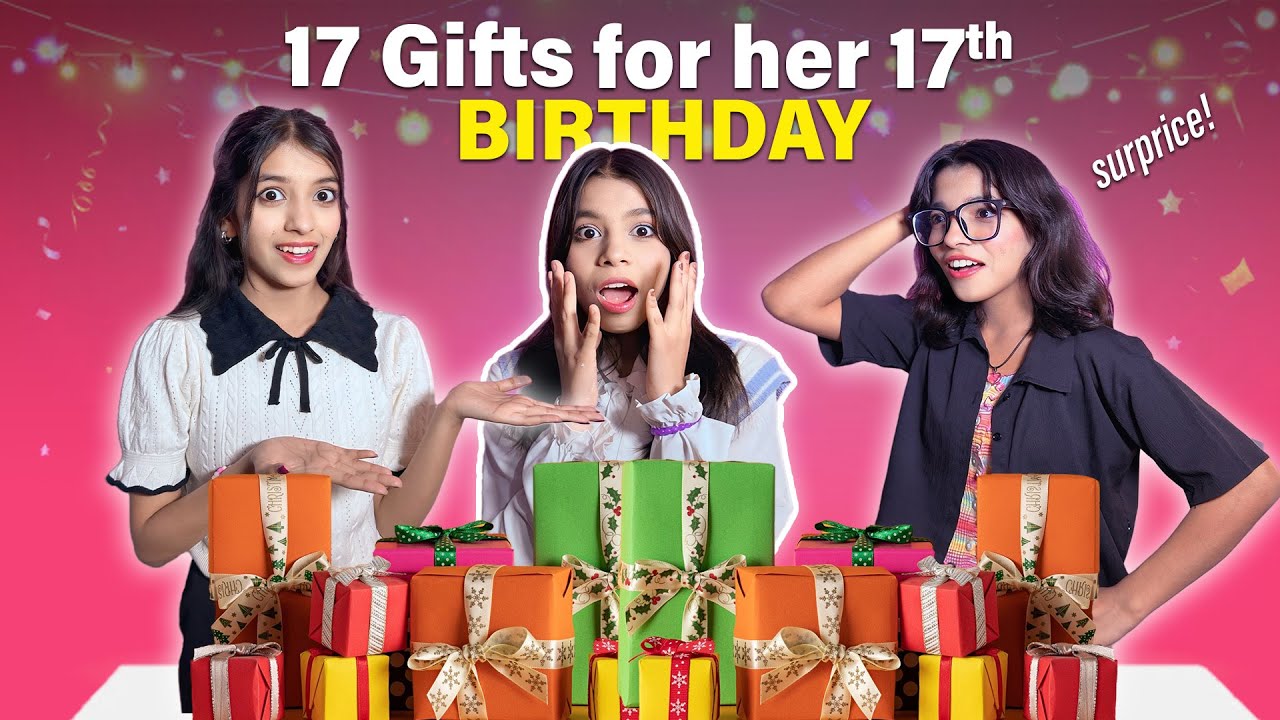 Surprising My Sister😱 with 17 Gifts on Her 17th Birthday!🎉 🥺