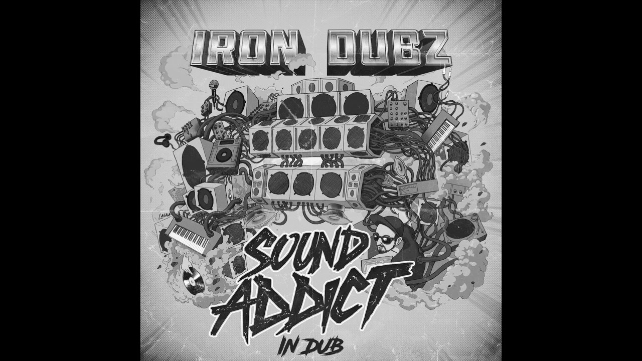 [Full Album] Sound Addict in Dub by Iron Dubz feat. Mr Williamz, I Leen..[Mix Dub]