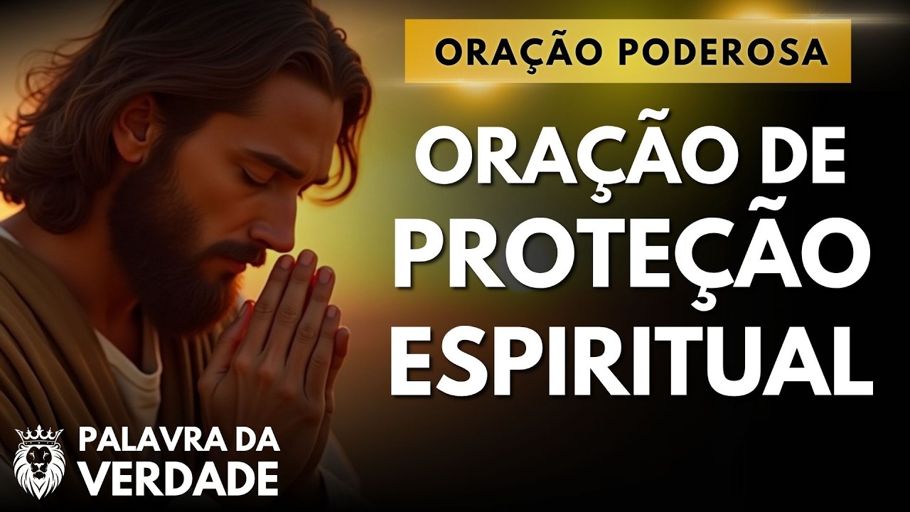 ORA&Ccedil;&Atilde;O DA NOITE DE HOJE 07/04 - Ora&ccedil;&atilde;o de Prote&ccedil;&atilde;o Espiritual - Busque Prote&ccedil;&atilde;o no Senhor