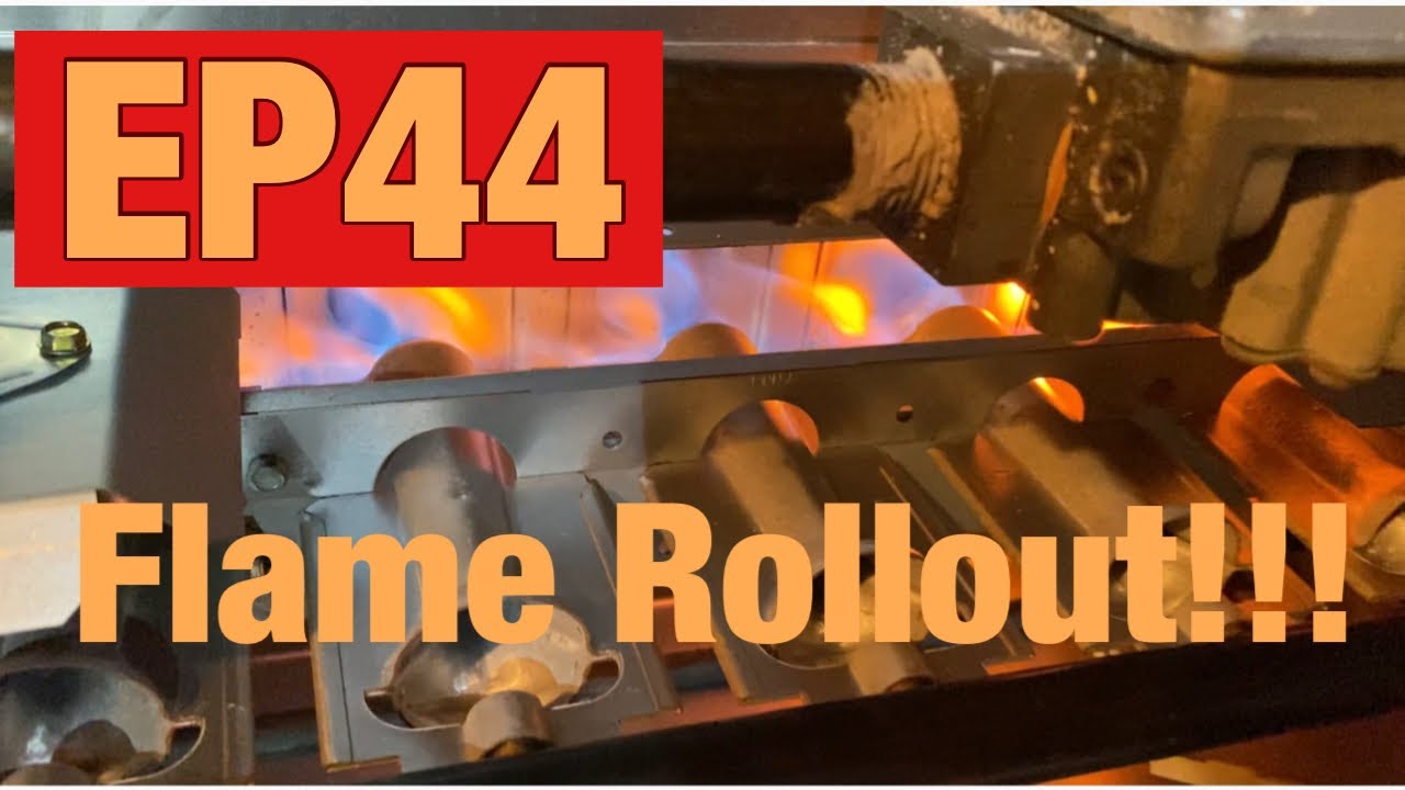 Flame Rollout!!! Finding the Cause! EP44