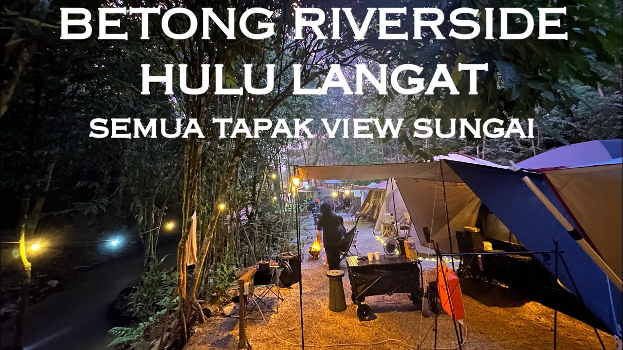 Semua tapak view sungai | BETONG RIVERSIDE | HULU LANGAT | campsite ni akan repeat lagi