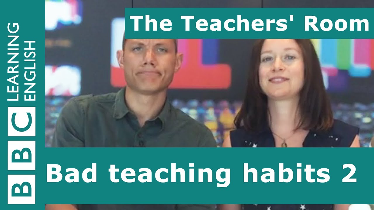The Teachers' Room: Bad teaching habits 2