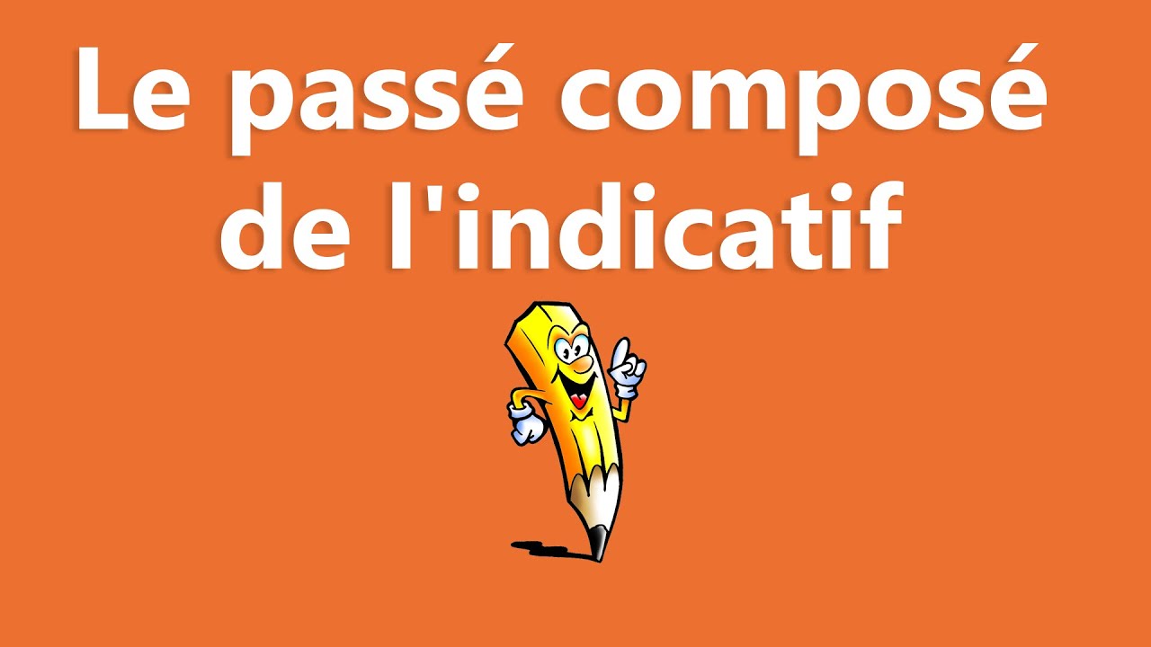 Le passé composé de l'indicatif - 1er 2e 3e groupe - La conjugaison