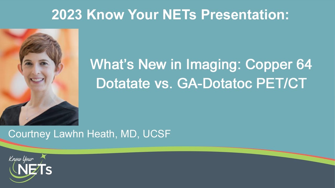 “What’s New in Imaging: Copper 64 Dotatate vs. GA-Dotatoc PET/CT,” by Dr. Courtney Lawhn Heath