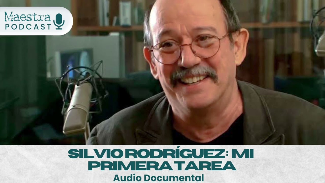 Silvio Rodríguez: Mi Primera Tarea - Maestra Podcast