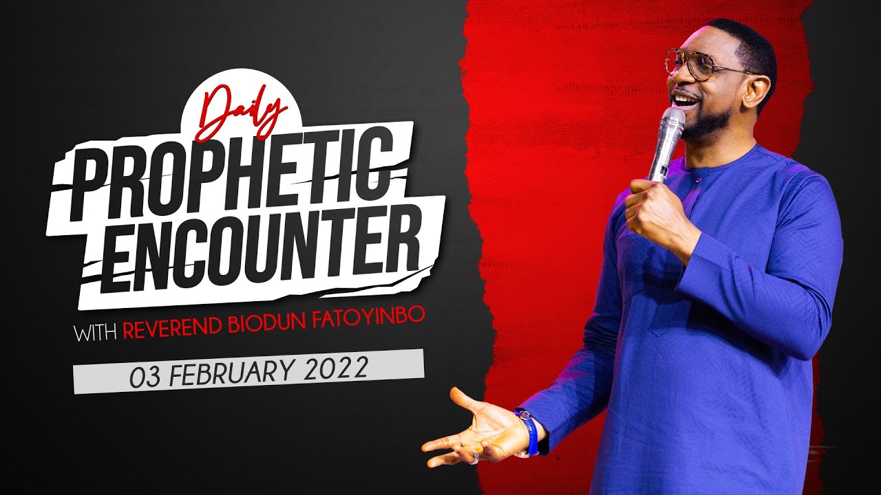 Daily Prophetic Encounter With Reverend Biodun Fatoyinbo. Thursday 03-02-2022
