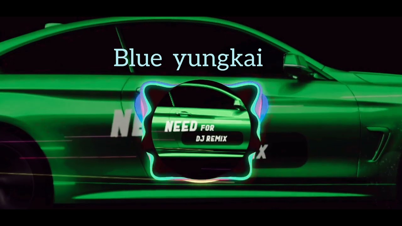Blue yungkai [ english song] dj music]