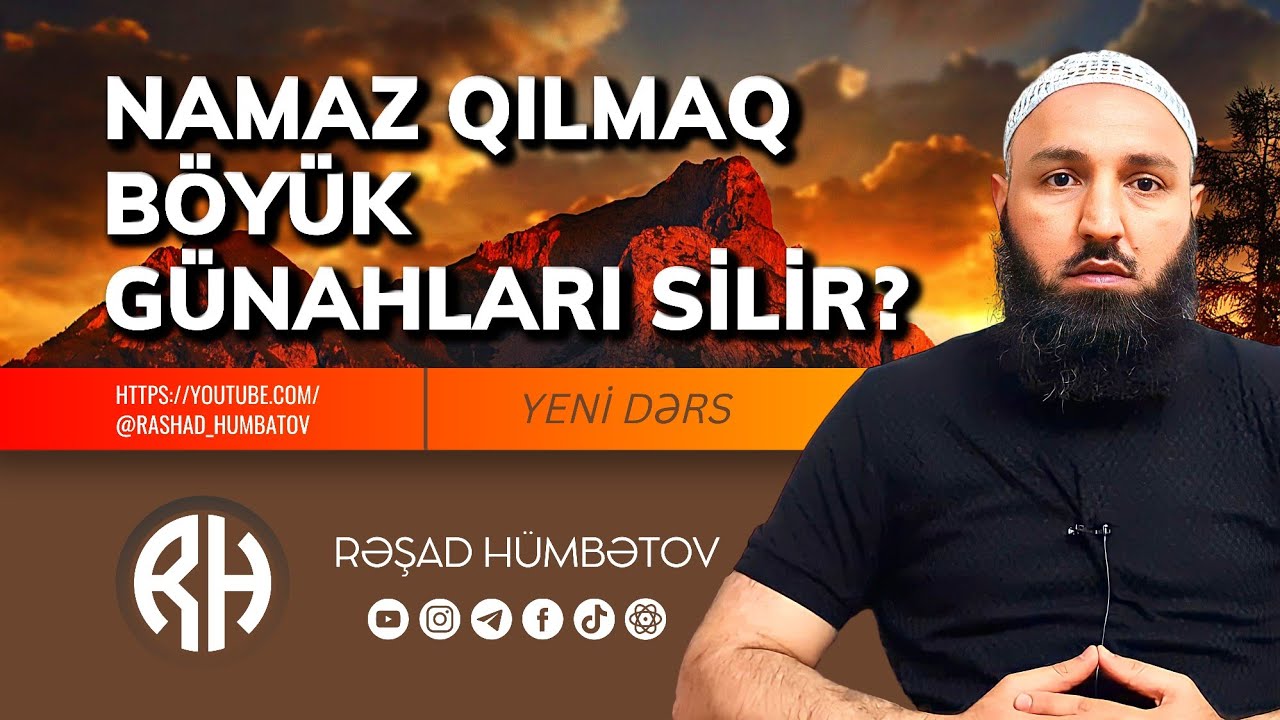 🌿 Namaz qılmaq böyük günahları silir? 👉 Rəşad Hümbətov