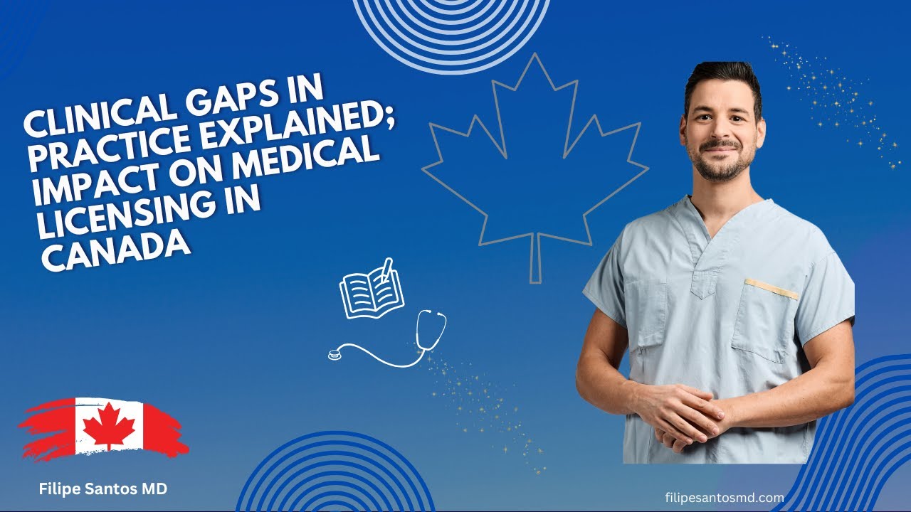 Clinical Gaps in Practice Explained: Impact on Medical Licensing in Canada