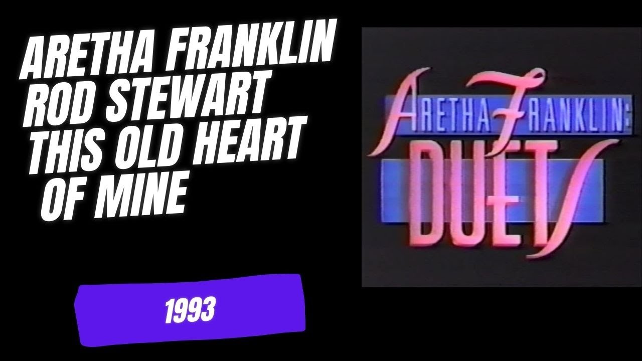 Aretha Franklin with Rod Stewart  This Old Heart Of Mine 1993 #RODSTEWART #ARETHAFRANKLIN