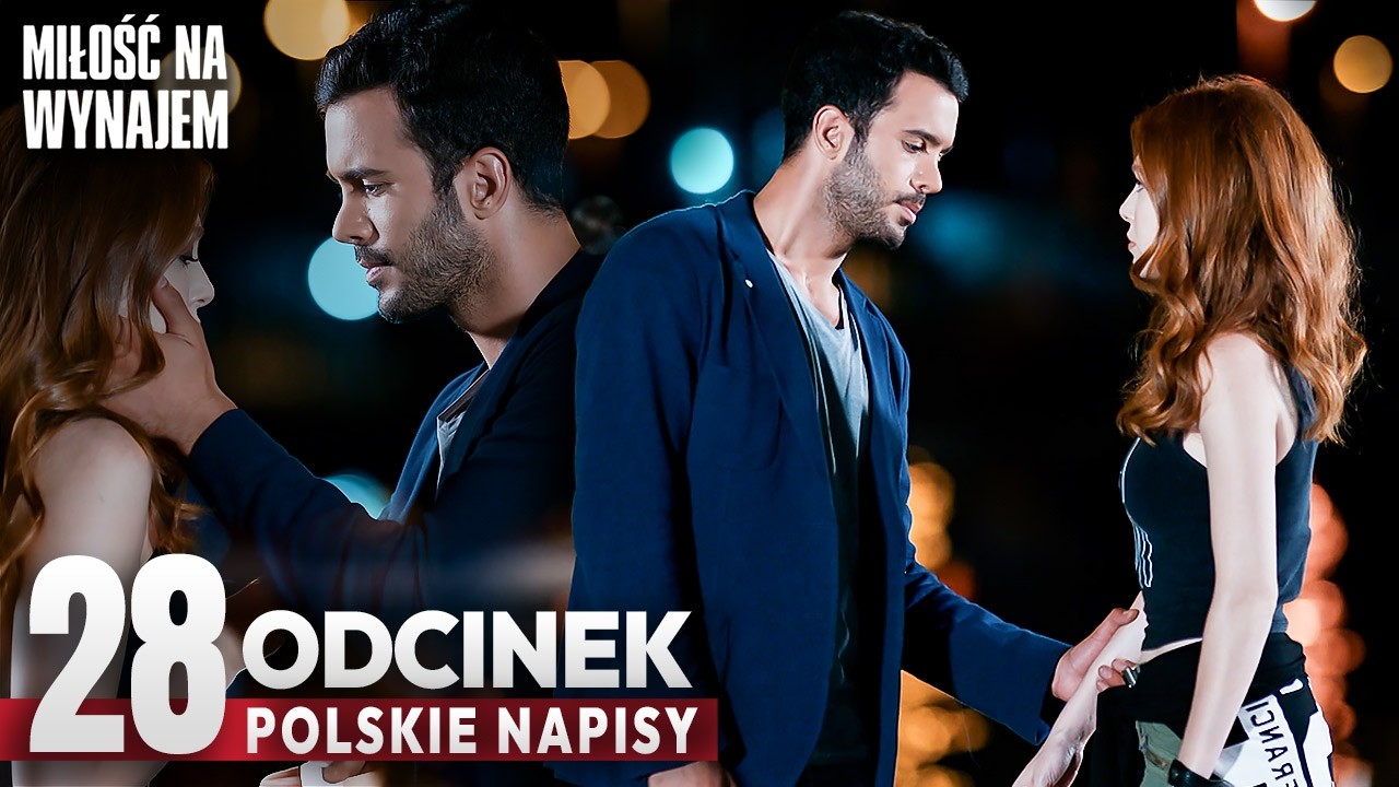 Miłość Na Wynajem Odcinek 28 | Romantyczny Turecki Serial Z Polskimi Napisami - Kiralık Aşk