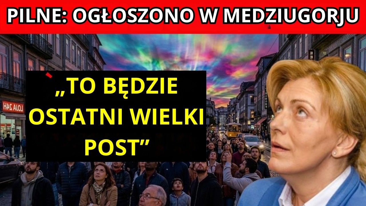 ALARM W MEDZIUGORIU &mdash; MATKA BOŻA OBJAWIA: &bdquo;TO BĘDZIE OSTATNI WIELKI POST&rdquo; PRZESŁANIE NA 2026 ROK