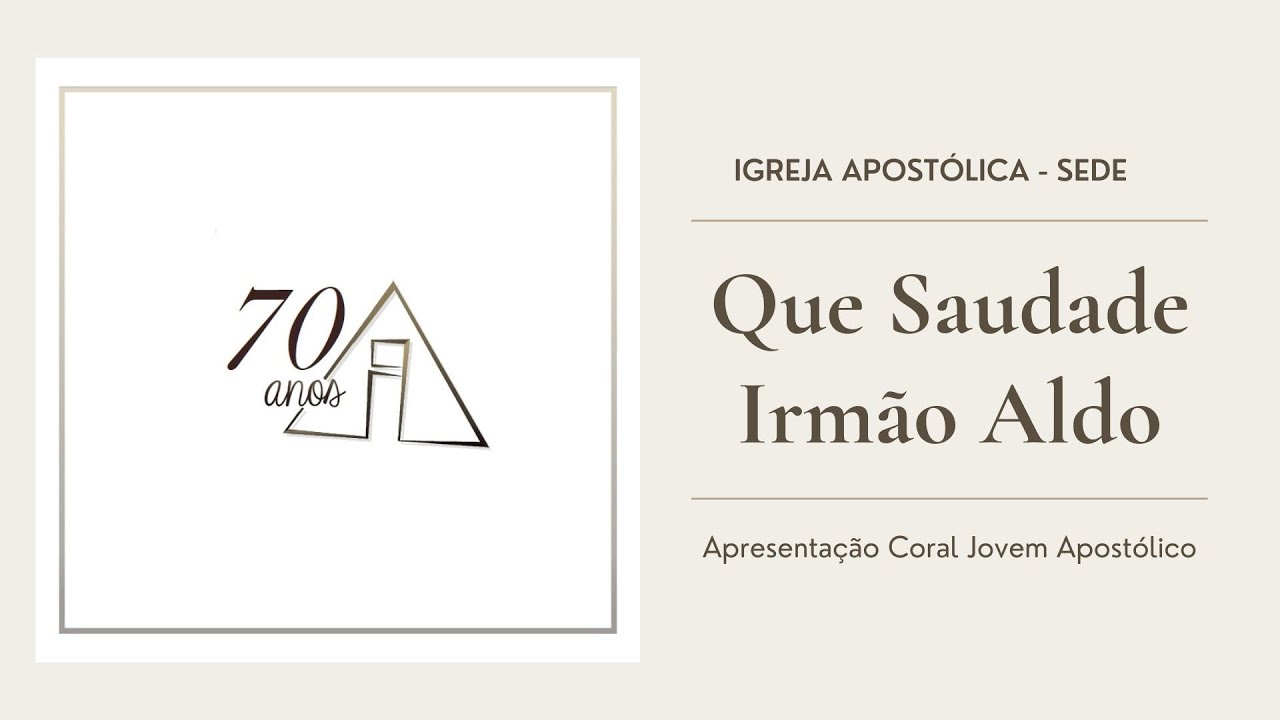 Que Saudade Irmão Aldo - IGREJA APOSTÓLICA