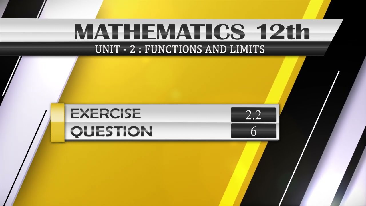 NEW Math 12th EXERCISE 2.2 Q.6 | FUNCTIONS AND LIMITS |