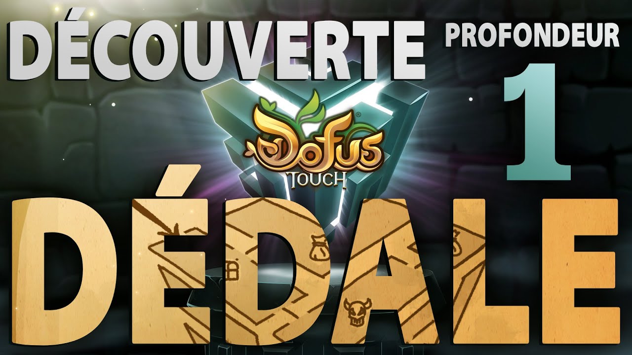 D&Eacute;DALE d&eacute;couverte : Profondeur 1 - NOUVEAUT&Eacute; DOFUS TOUCH