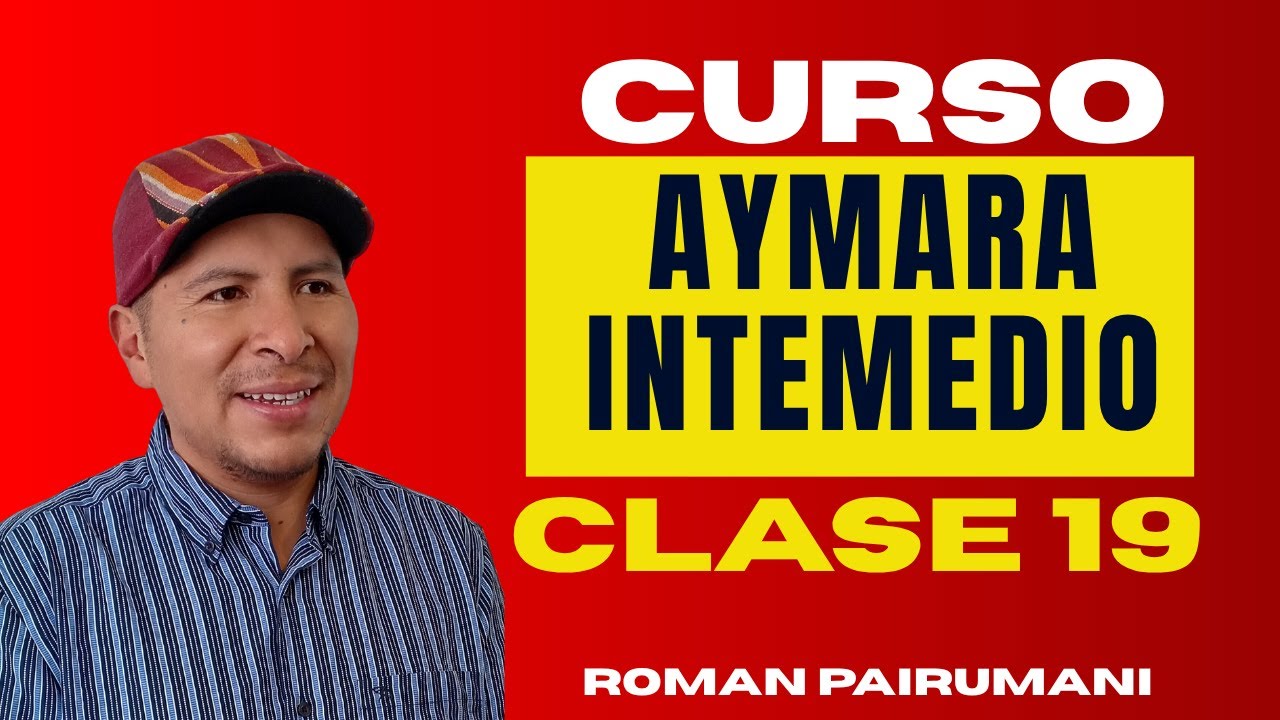 Curso de Aymara Intermedio - Clase 19