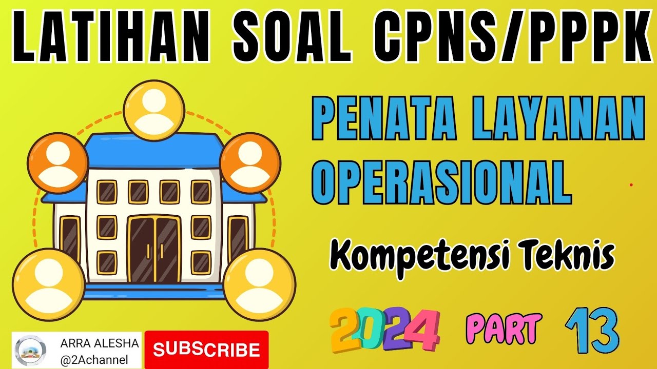 LATIHAN SOAL CPNS PPPK 2024 KOMPETENSI TEKNIS ATAU SKB PENATA LAYANAN OPERASIONAL PART 13