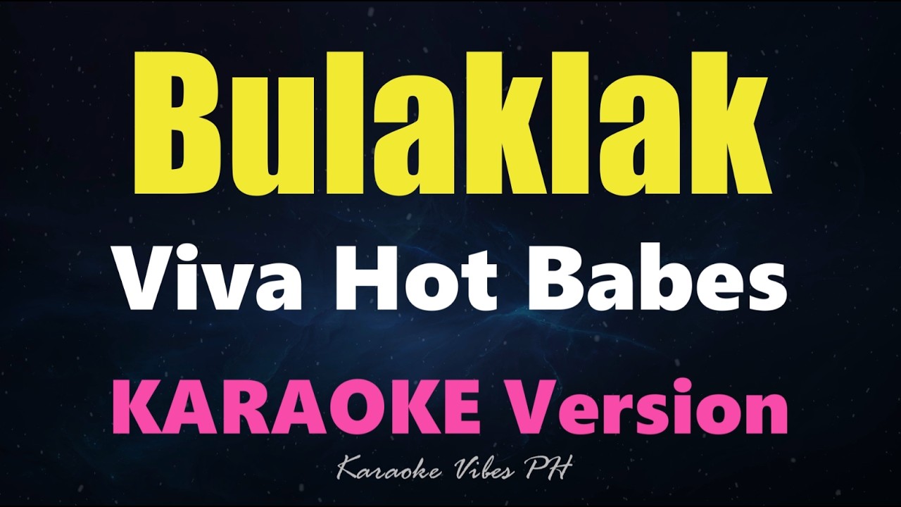 BULAKLAK - Viva Hot Babes (Karaoke Version)