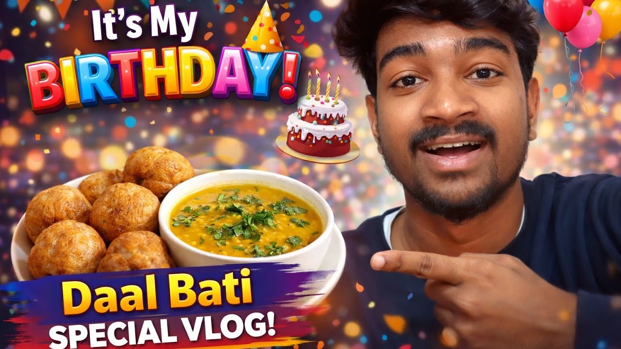 Aaj Mera Birthday Hai 🎂 | Daal Bati Special Birthday Vlog | Full Day Celebration