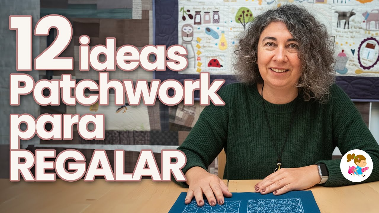 🎁 12 IDEAS de PATCHWORK para REGALAR | F&aacute;ciles y especiales 😍