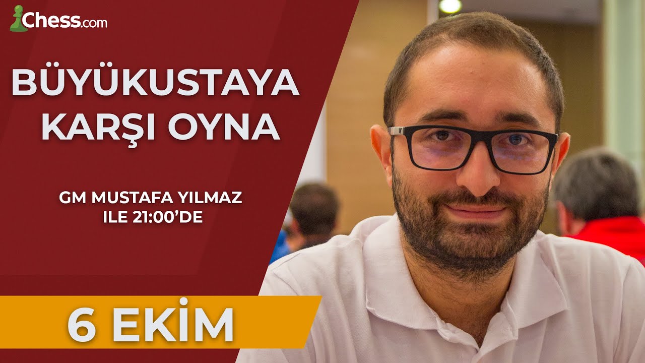 Büyükustaya Karşı Oyna! | GM Mustafa Yılmaz | 6 Ekim 2021