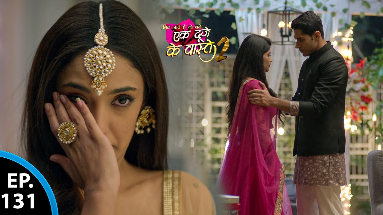 क्यू श्रवण सोफी से प्यार कर तोरा सुमन का दिल? | Ek Duje Ke Vaaste 2 - Ep 131 - Full Episode