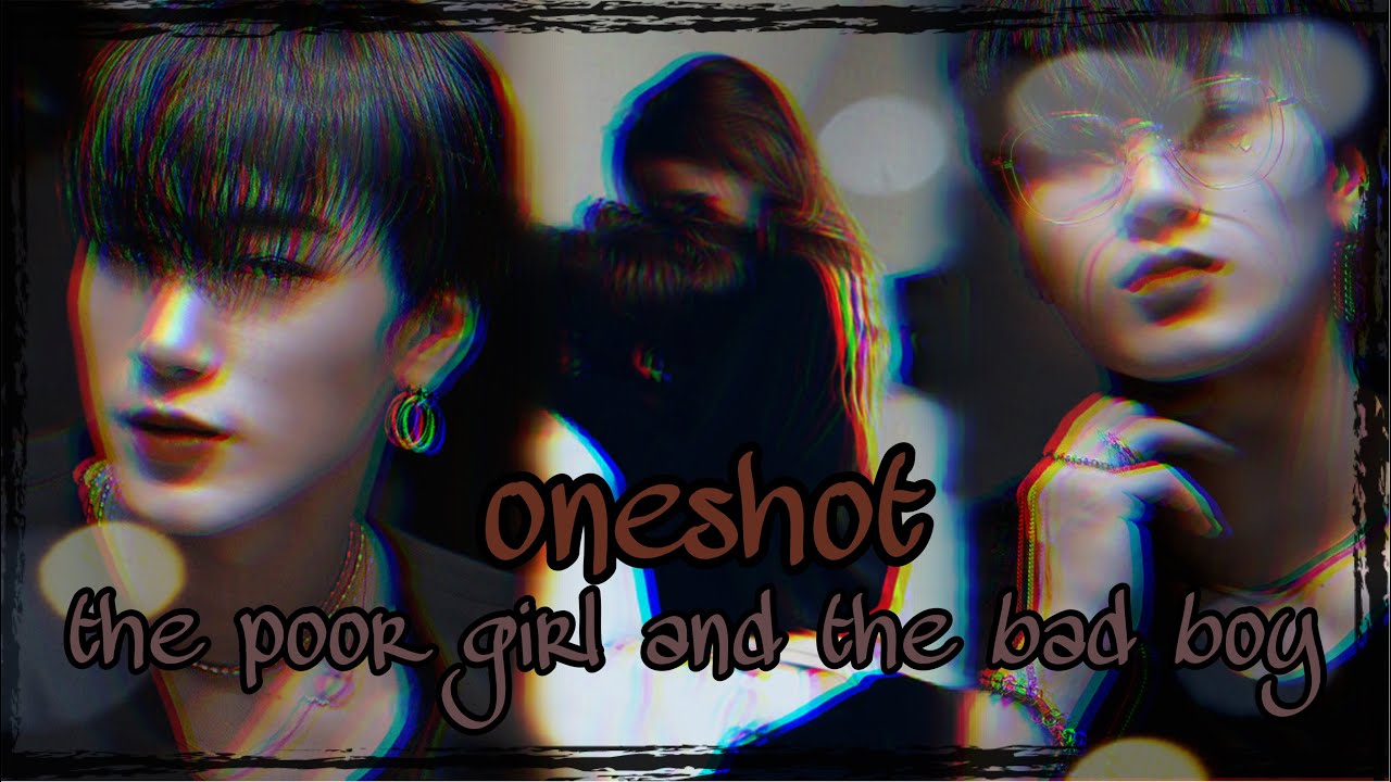 𝑻𝒉𝒆 𝒑𝒐𝒐𝒓 𝒈𝒊𝒓𝒍 𝒂𝒏𝒅 𝒕𝒉𝒆 𝒃𝒂𝒅 𝒃𝒐𝒚 ~ Choi San Oneshot 💋