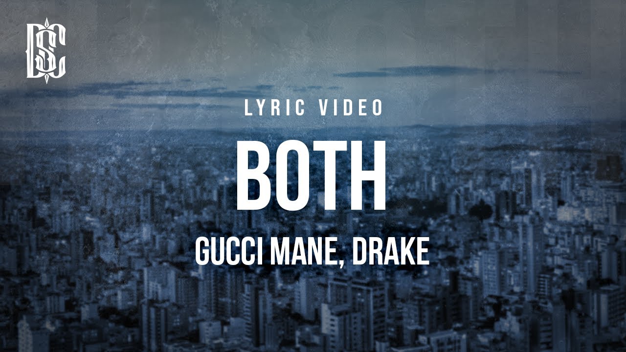 Gucci Mane feat. Drake - Both | Lyrics