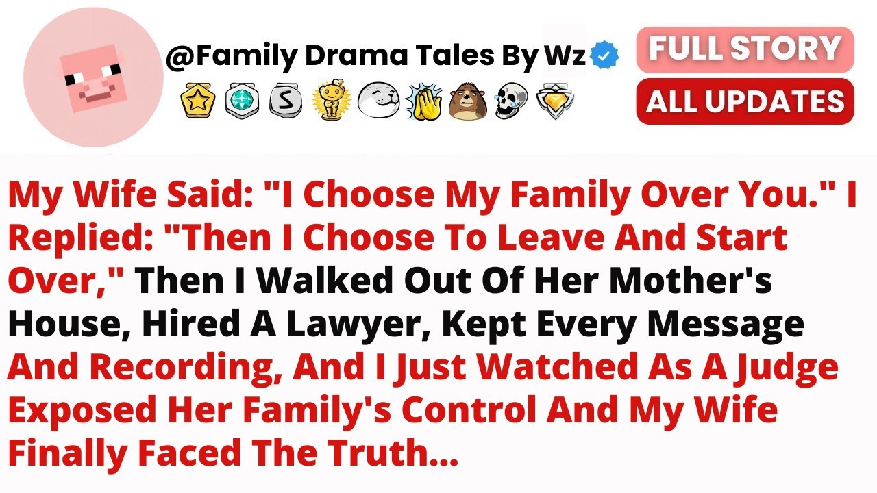 My Wife Said: "I Choose My Family Over You." I Replied: "Then I Choose To Leave And Start Over"..