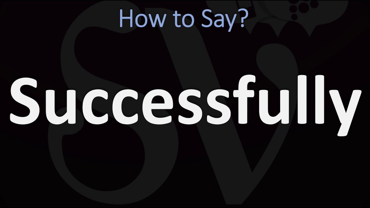 How to Pronounce Successfully? (CORRECTLY)