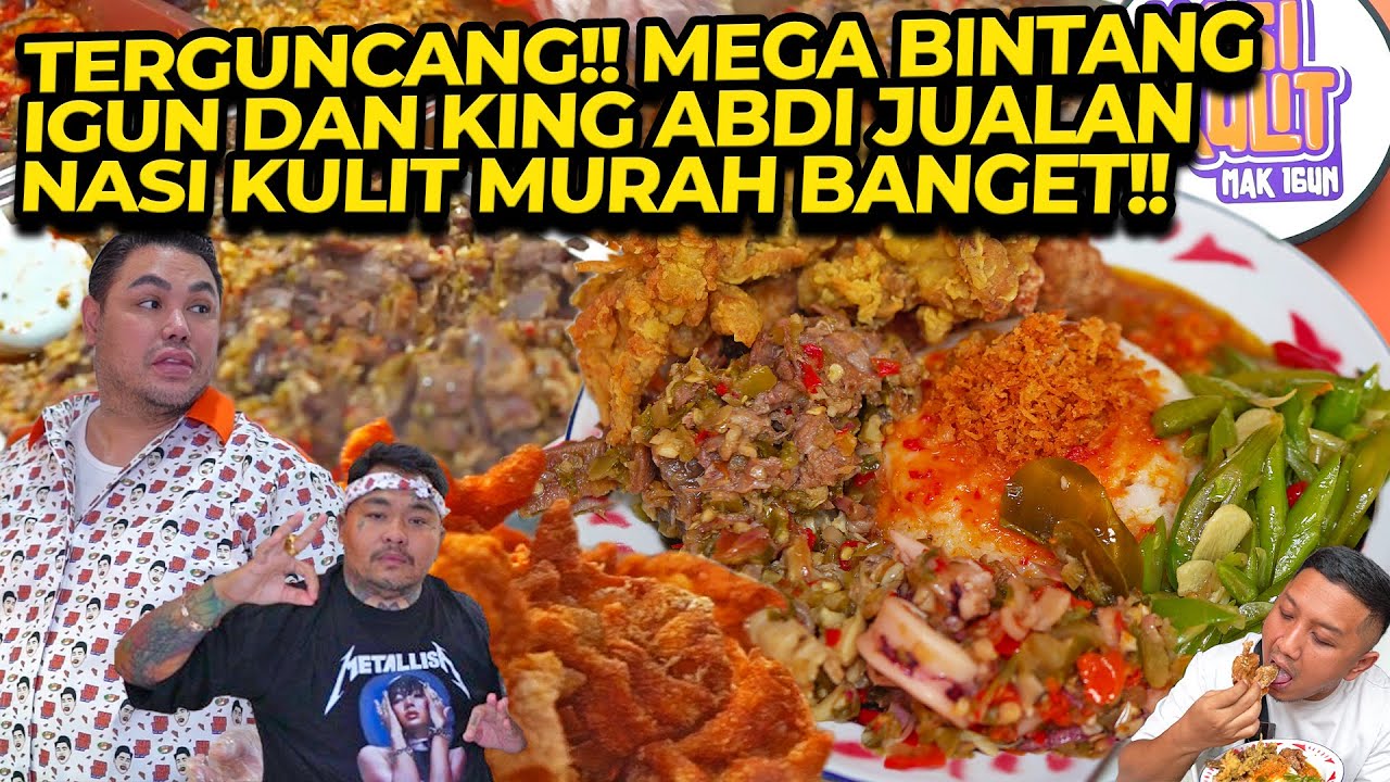 TERGUNCANG!! MEGA BINTANG IGUN DAN KING ABDI JUALAN NASI KULIT MURAH BANGET!!