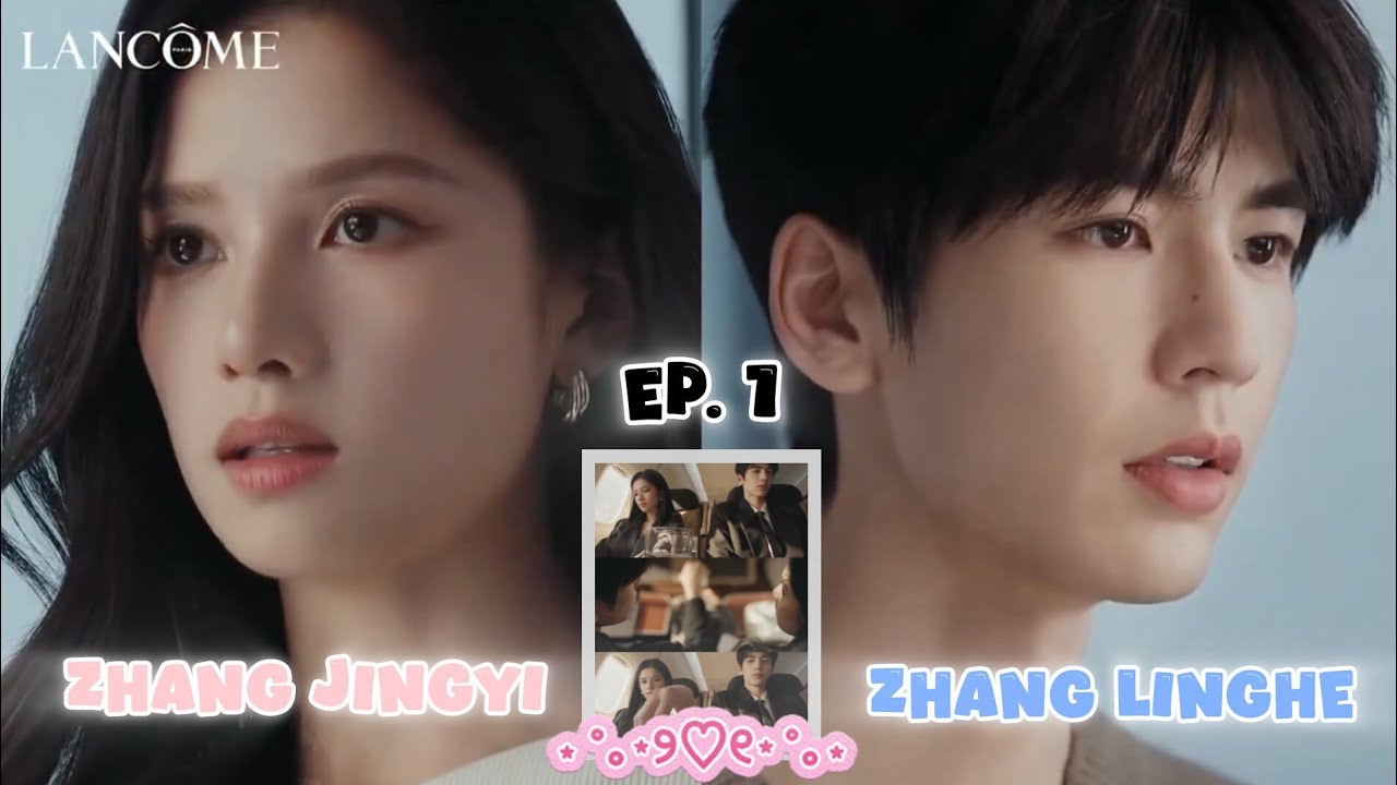 🎥 Zhang Jingyi and Zhang Linghe for LANCÔME EP. 1