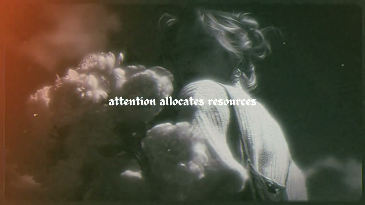 ⚡ attention allocates resources ~ affirmations (slowed)