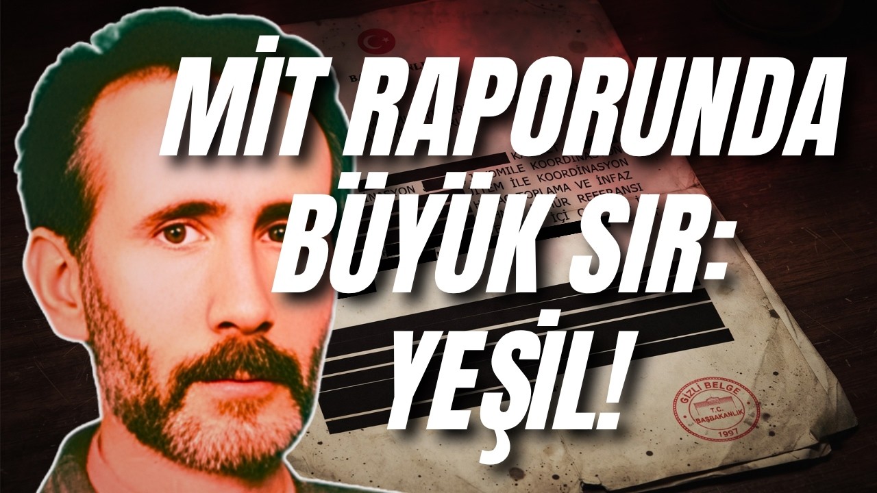 Devletin Gizli Raporunda Yeşil: MİT Kayıtlarındaki Mahmut Yıldırım Dosyası (#2)