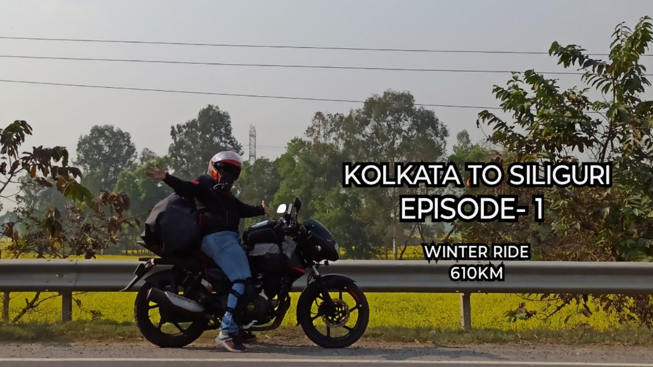 Kolkata to Siliguri by bike | Episode 1 | Pulsar 125 | Winter North bengal