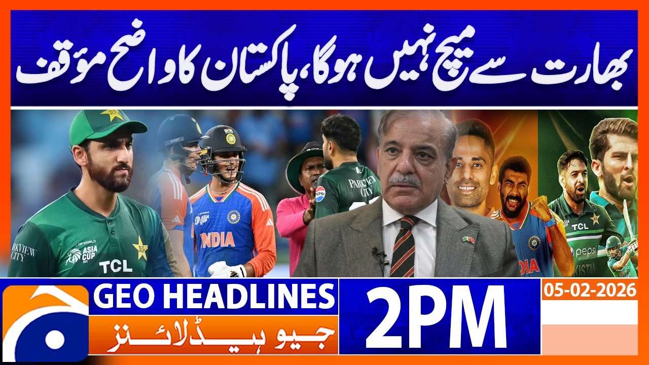 No Match Against India, Pakistan Makes Its Position Clear | Headlines Geo News 2 PM (5th Feb 2026)