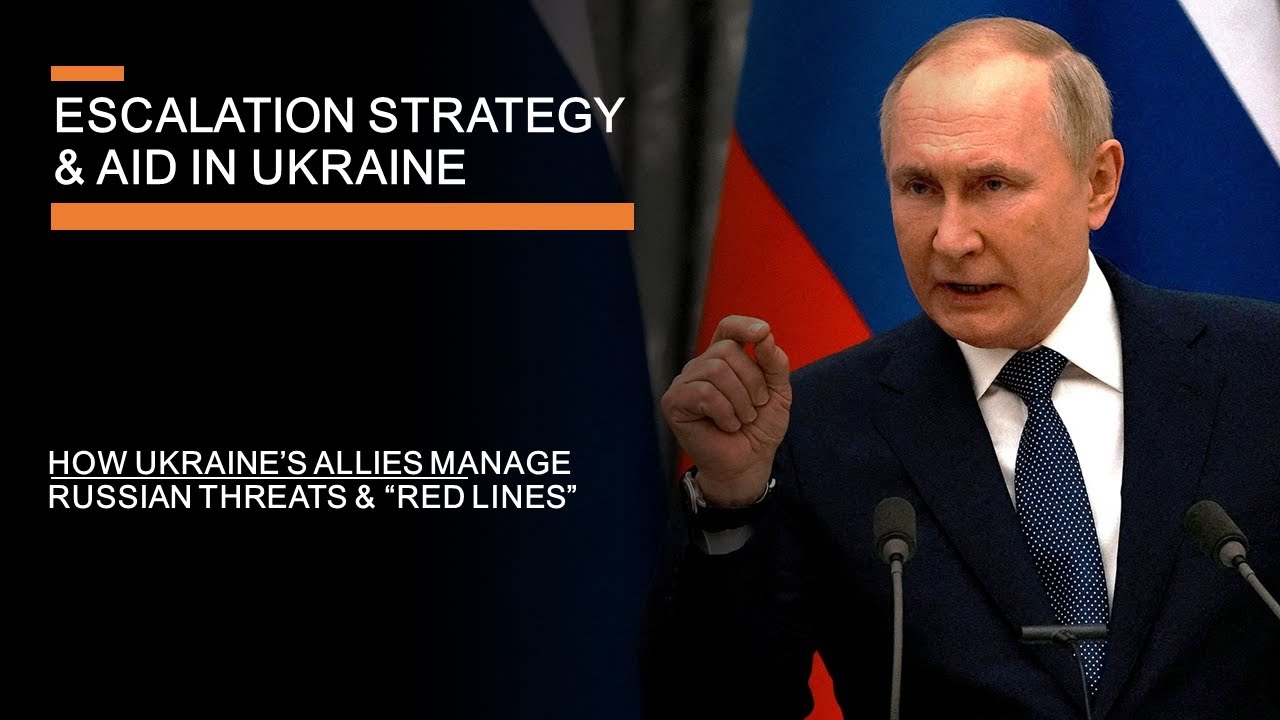 Escalation Strategy & Aid in Ukraine - How the West manages Russian nuclear threats and 'red lines'