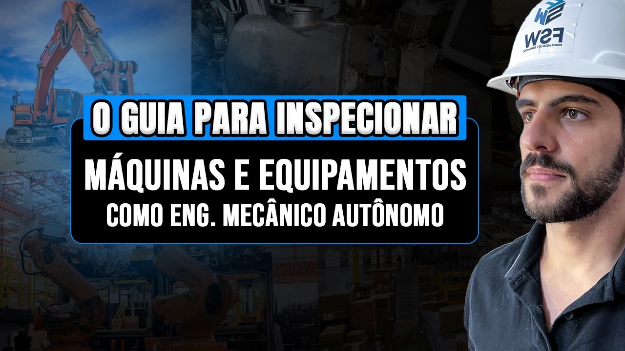 O GUIA COMPLETO para Inspecionar Máquinas e equipamentos como ENGENHEIRO MECÂNICO AUTÔNOMO