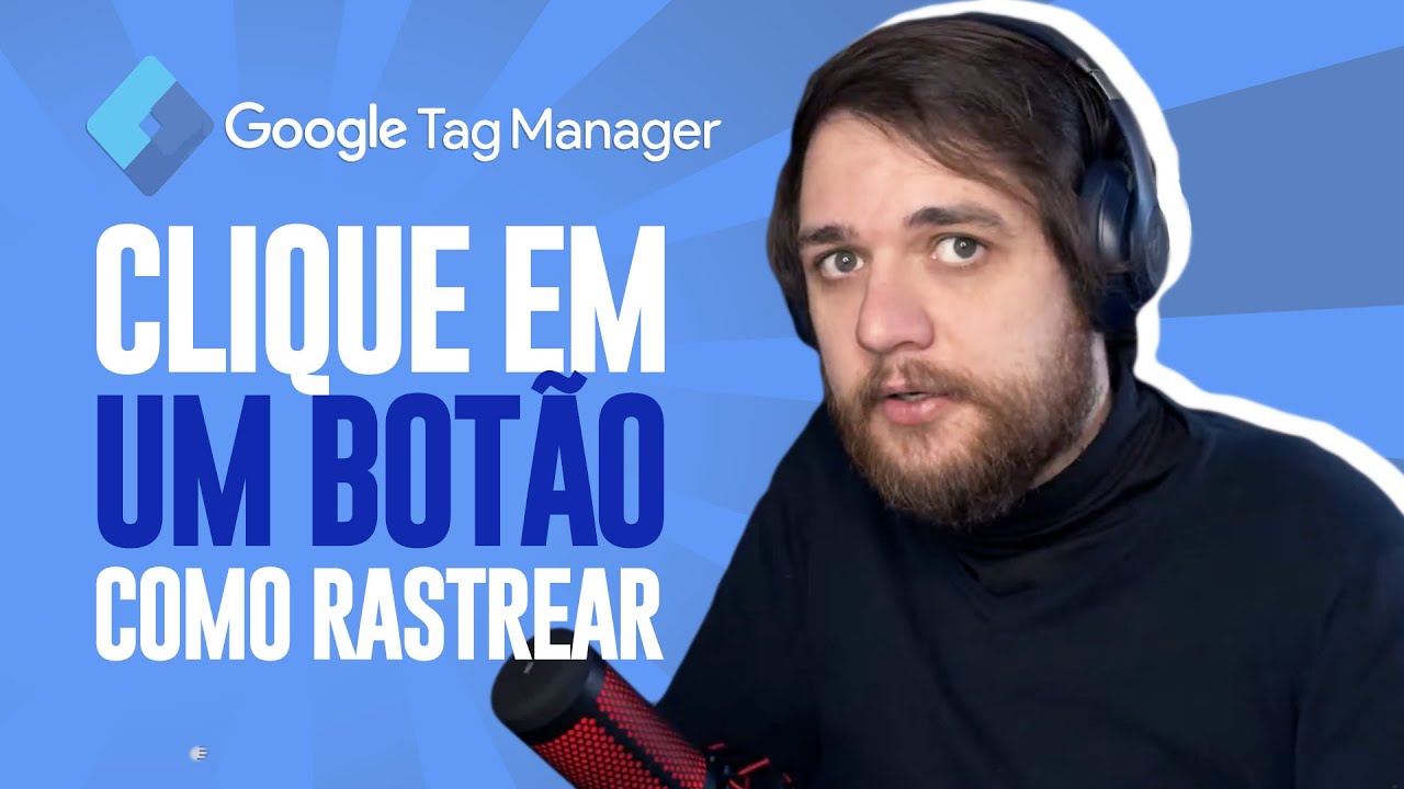 Google Tag Manager: Como Rastrear o Clique em um Botão 🔎