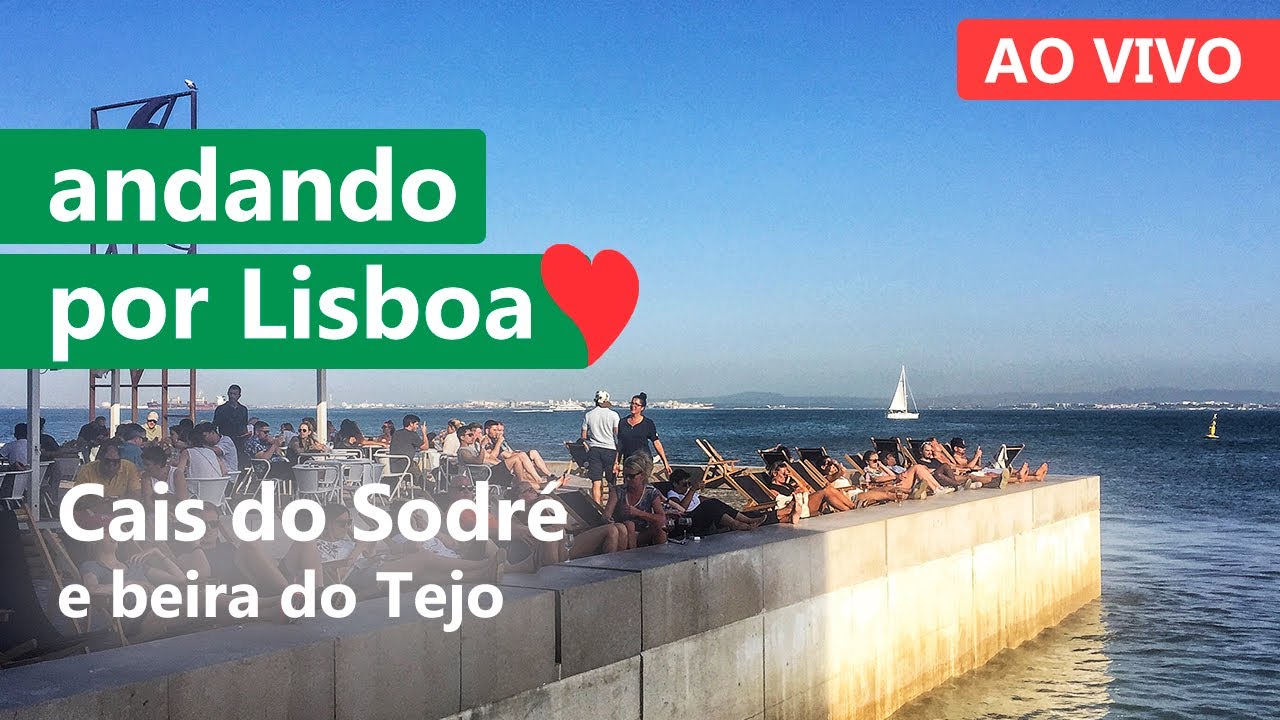 🔴 LISBOA AO VIVO: Cais do Sodré e rio Tejo [Portugal]