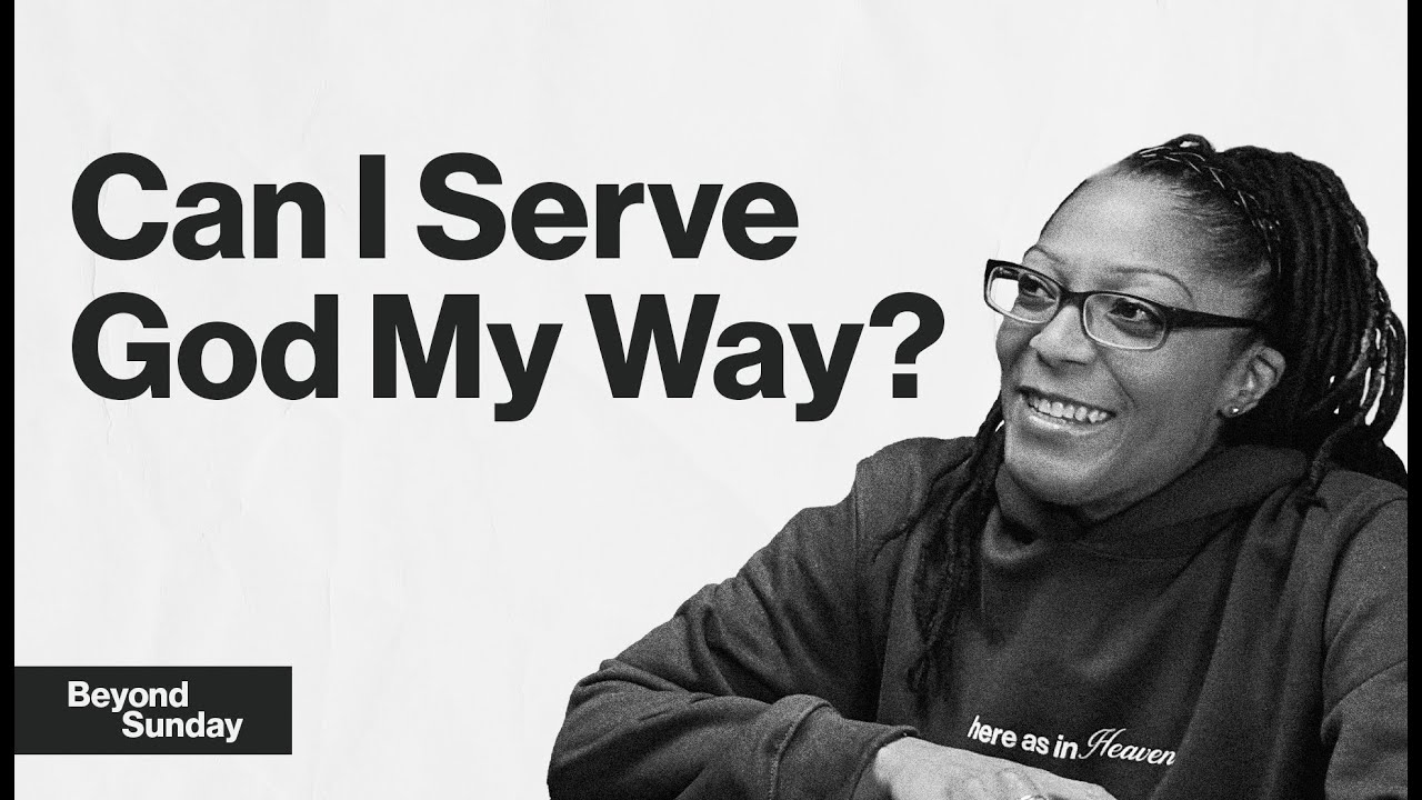 Can I Serve God My Way? | BEYOND SUNDAY