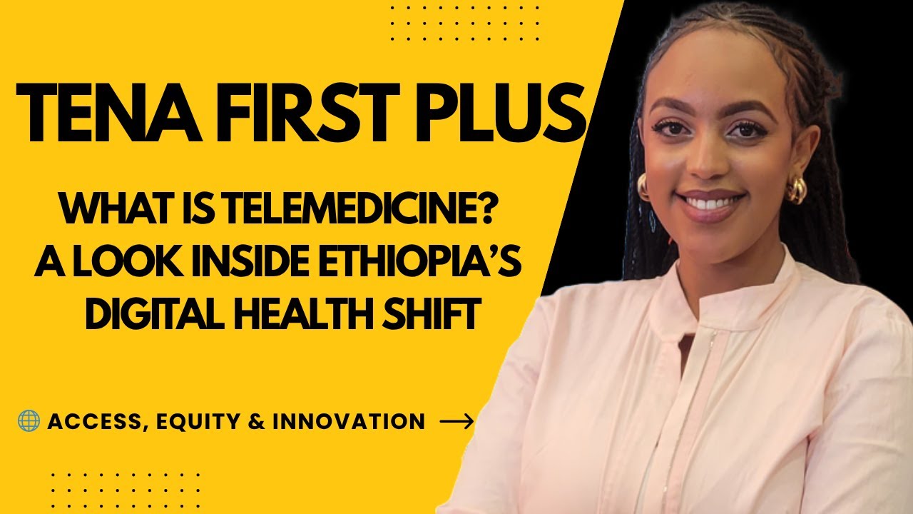 What Is Telemedicine? Exploring Ethiopia’s Digital Health Shift | Tena First Plus Review