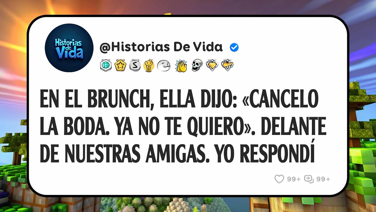 En El Brunch, Ella Dijo: «cancelo La Boda. Ya No Te Quiero». Delante De Nuestras Amigas. Yo Respondí