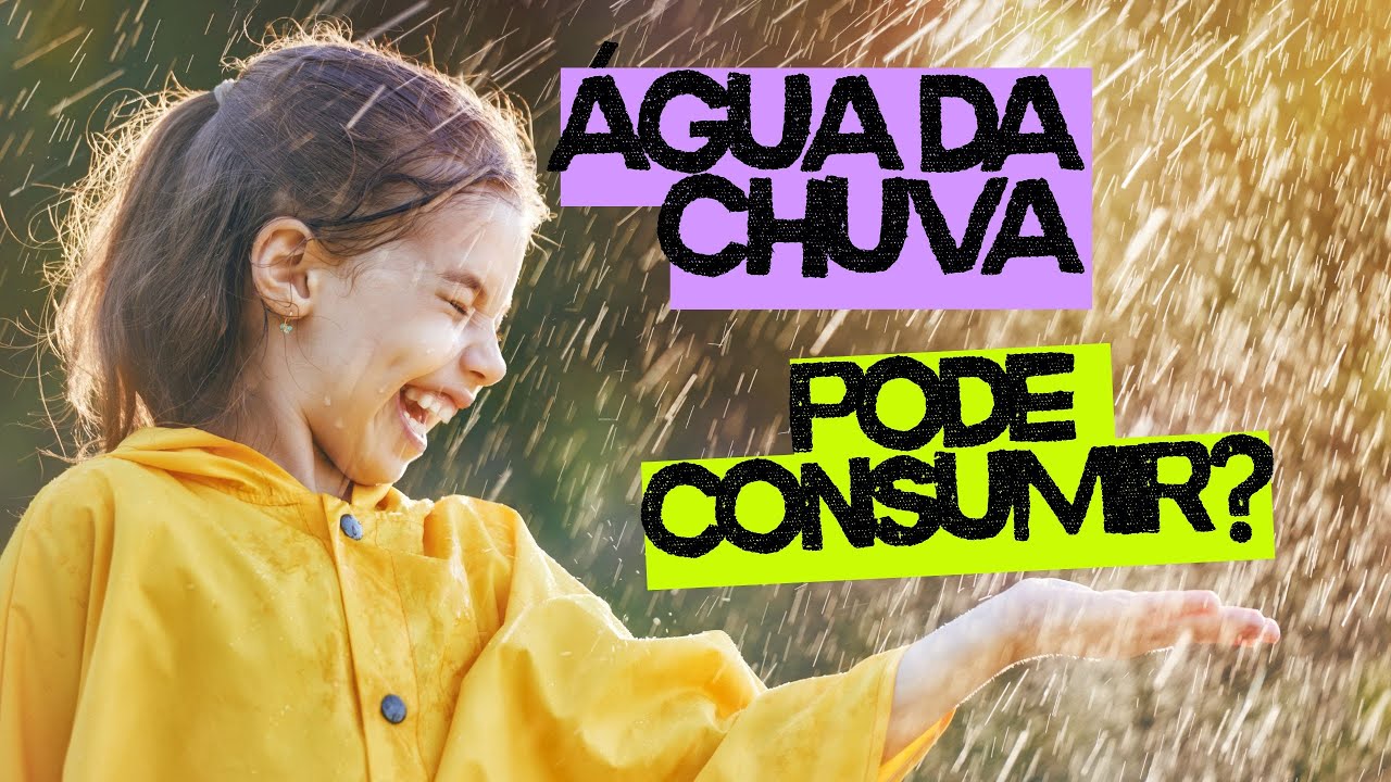 A ÁGUA DA CHUVA PODE SER CONSUMIDA