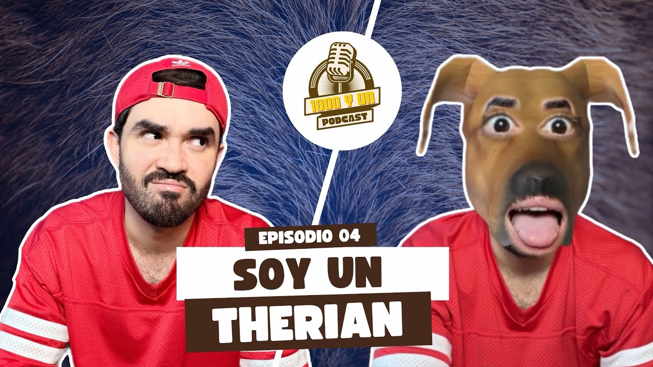 Los Therian | 1000 y Un Podcast ep. 4 
