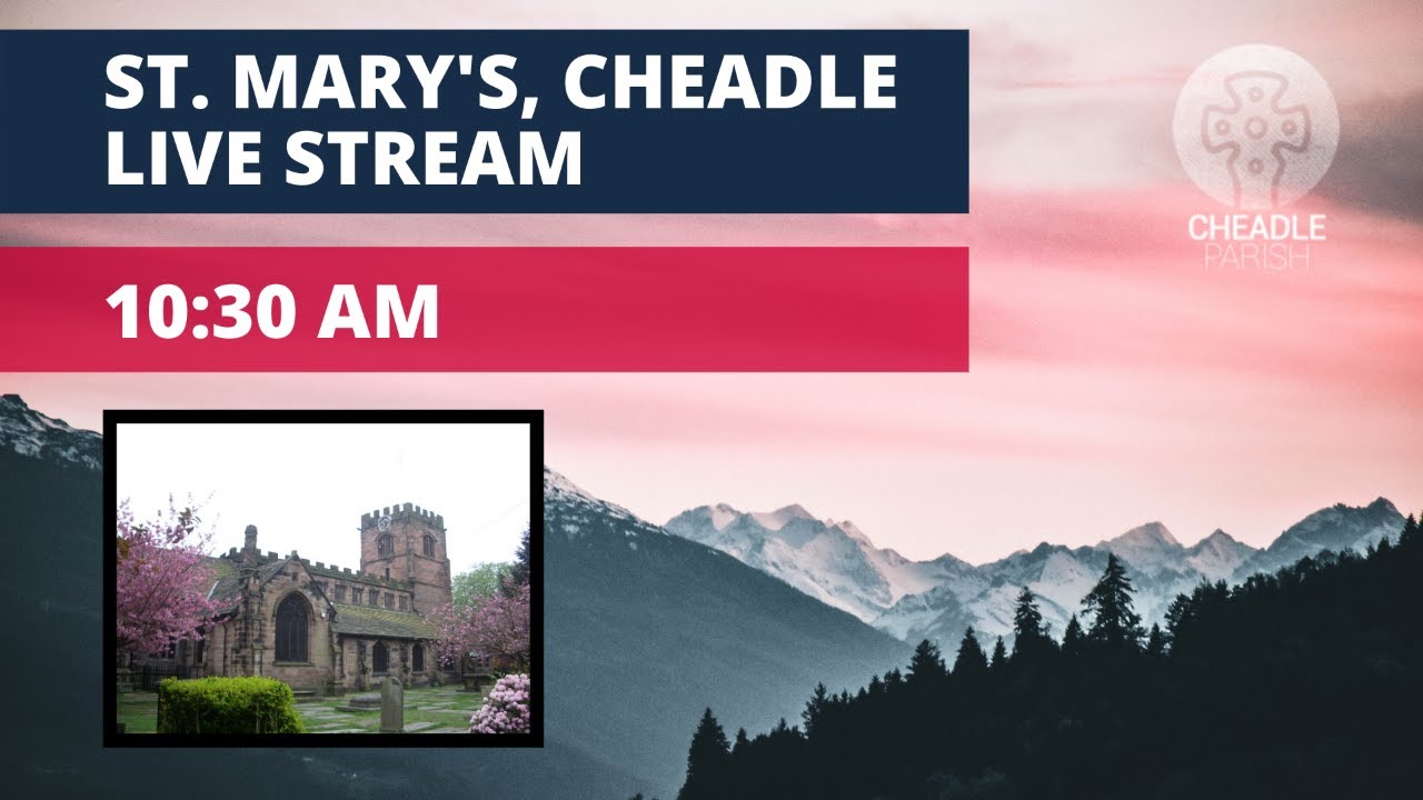 7th June 2020 - Morning Service at St. Mary's Cheadle - Live Stream