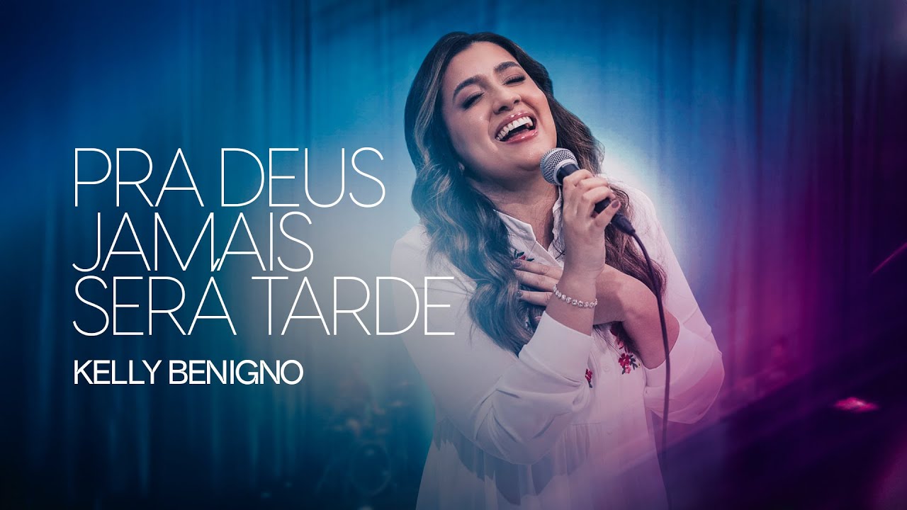 Kelly Benigno - Pra Deus jamais será tarde [ CLIPE OFICIAL ]